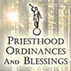 Priesthood Ordinances and Blessings