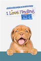 I Love Finding Pups Collector's Edition