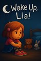 Wake Up, Lia!