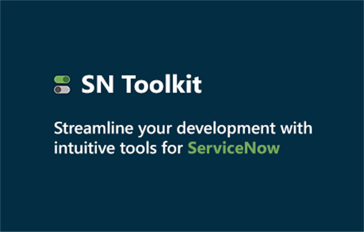 SN Toolkit - Productivity Tool for ServiceNow
