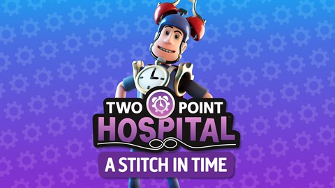 Two Point Hospital: A Stitch in Time