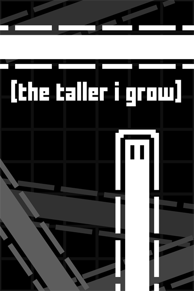 The Taller I Grow