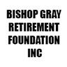BISHOP GRAY RETIREMENT FOUNDATION INC