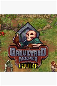 Graveyard Keeper Guide by GuideWorlds.com