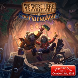 We Were Here Expeditions: The FriendShip