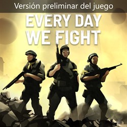 Every Day We Fight (Versión preliminar del juego)