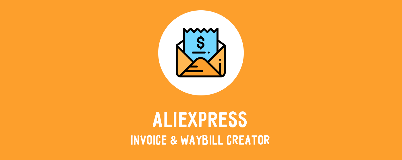 AliExpress Invoice Creator & Waybill Download marquee promo image