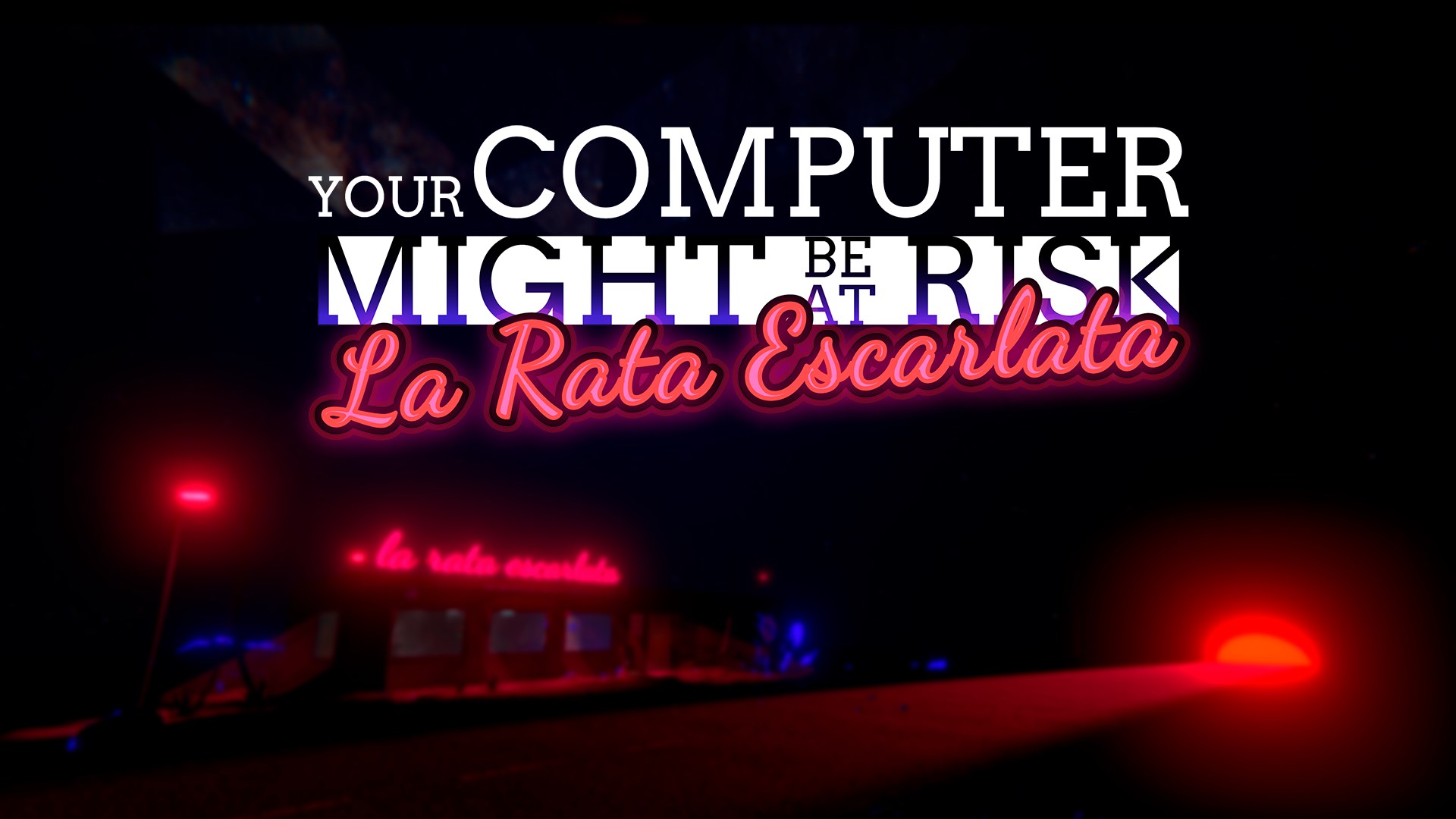 Your Computer Might Be At Risk - La Rata Escarlata Official Trailer