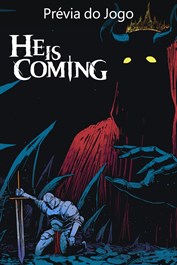 He is Coming (Prévia do Jogo)