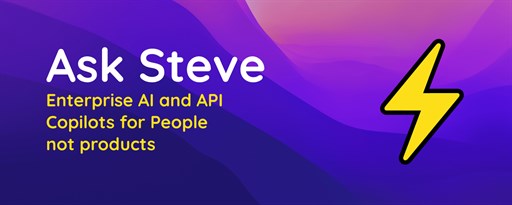 Ask Steve - Enterprise AI and API Copilots for People, not products marquee promo image