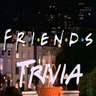 Friends Trivia