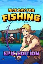 Nice Day for Fishing - Epic Edition