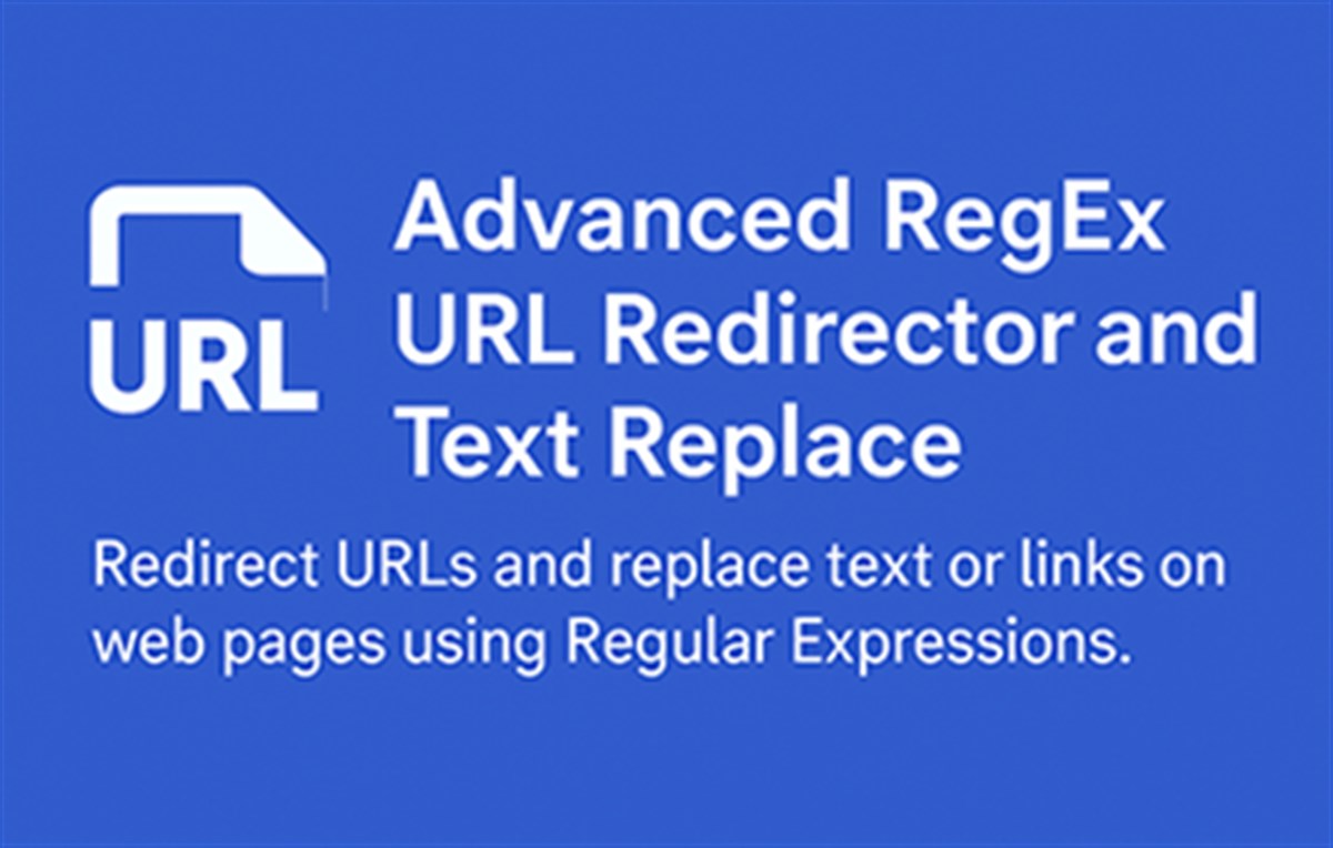 Advanced RegEx URL Redirector and Text Replace