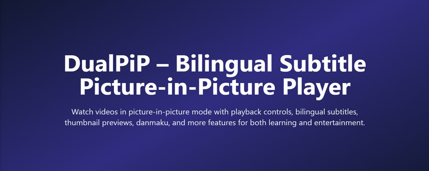 DualPiP: Dual Subtitles PiP with AI Translation