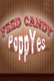 Feed candy to Poppyes