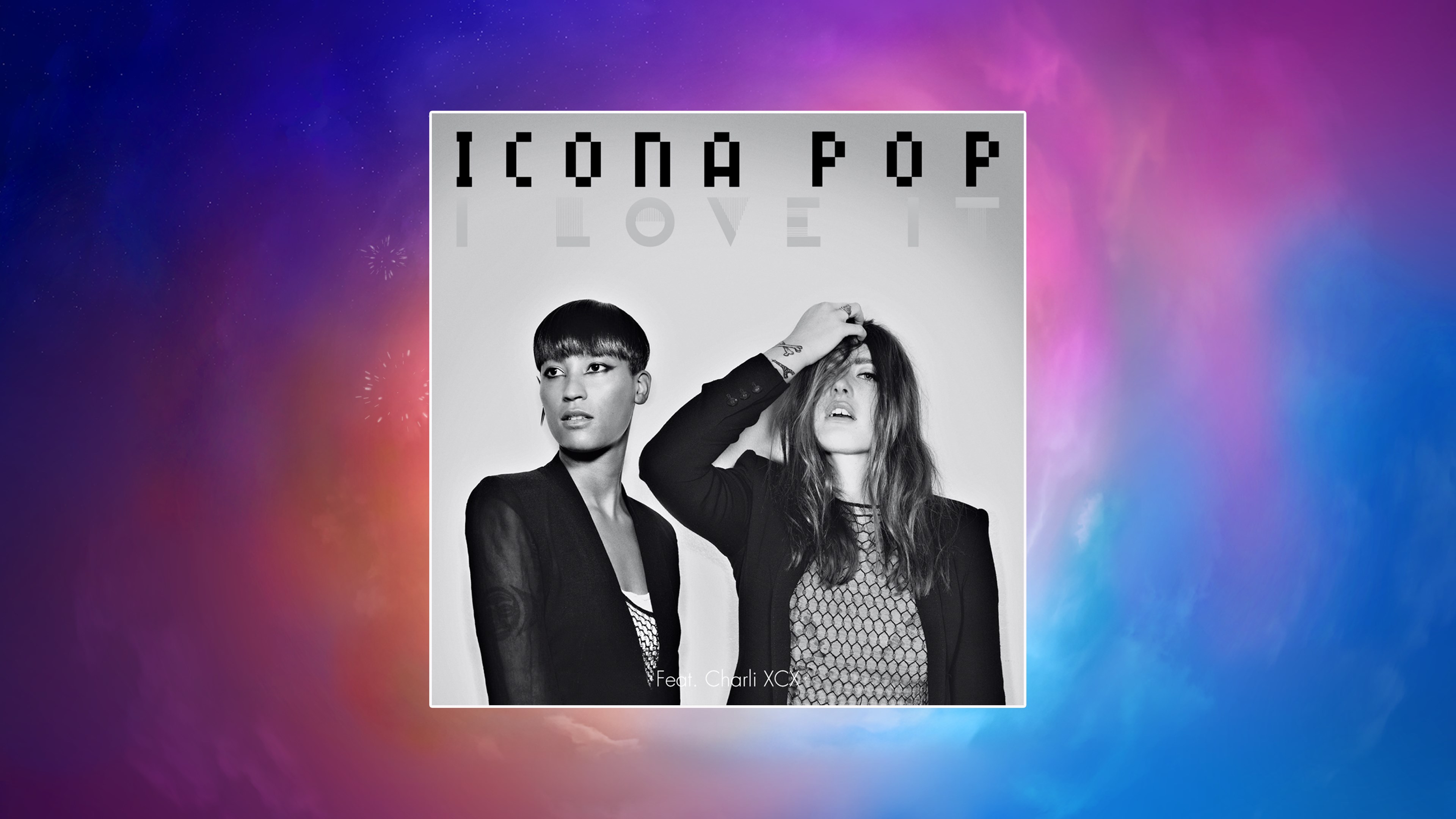icona pop i love it