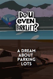 Do You even Forklift? + A Dream About Parking Lots bundle