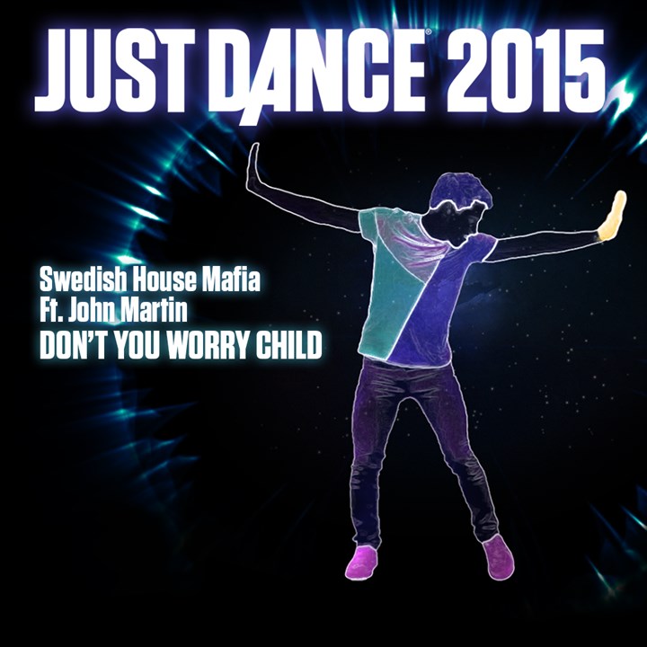 Джаст дети. Just Dance don't worry. Swedish House Mafia don't you worry child. Дип Хаус мафия Джаст дэнс.