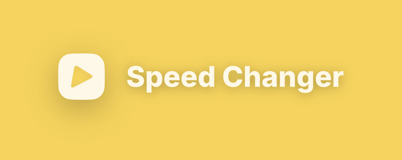 Speed Changer – Play videos faster