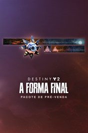 Destiny 2: Pacote de Pré-venda de A Forma Final