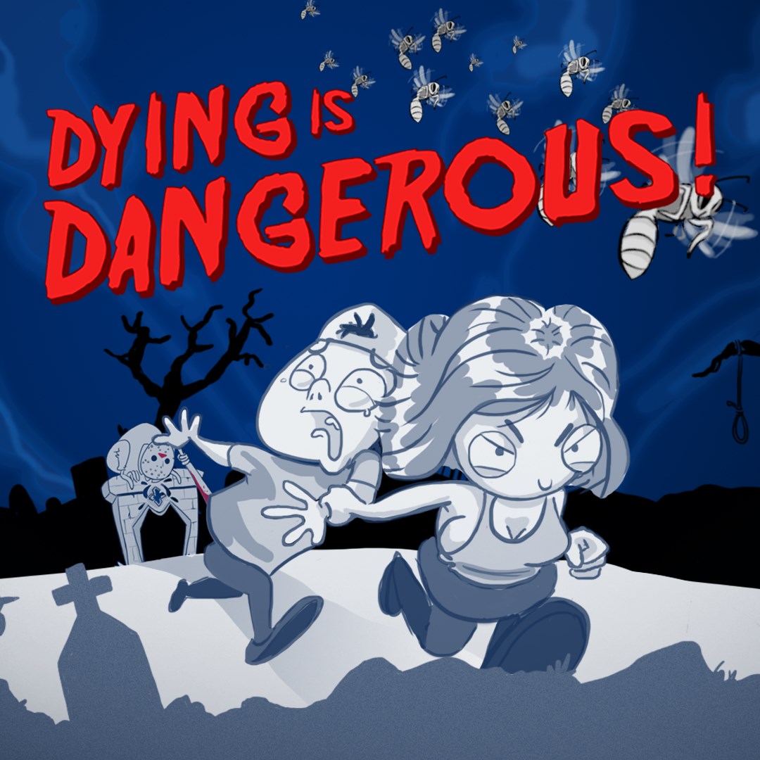 Dying is Dangerous