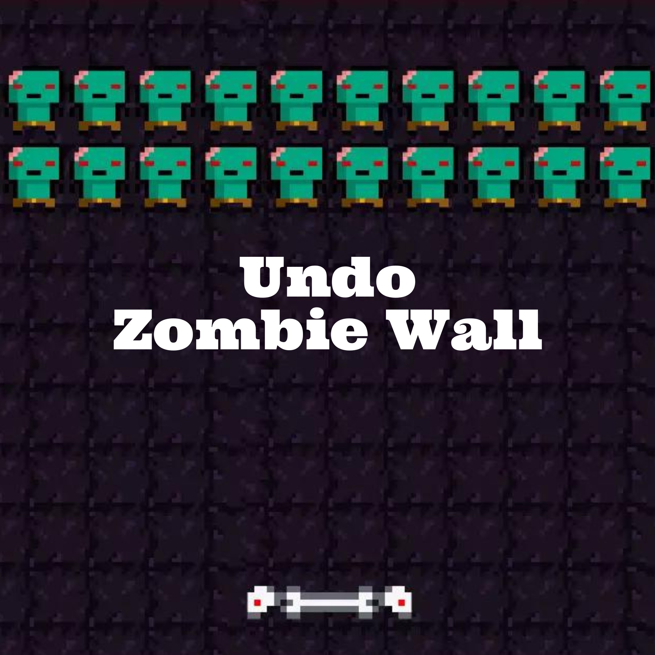 Undo Zombie Wall