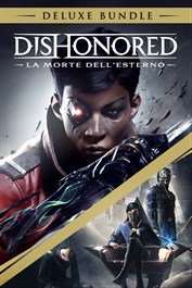 Dishonored®: La morte dell'Esterno™ Deluxe Bundle