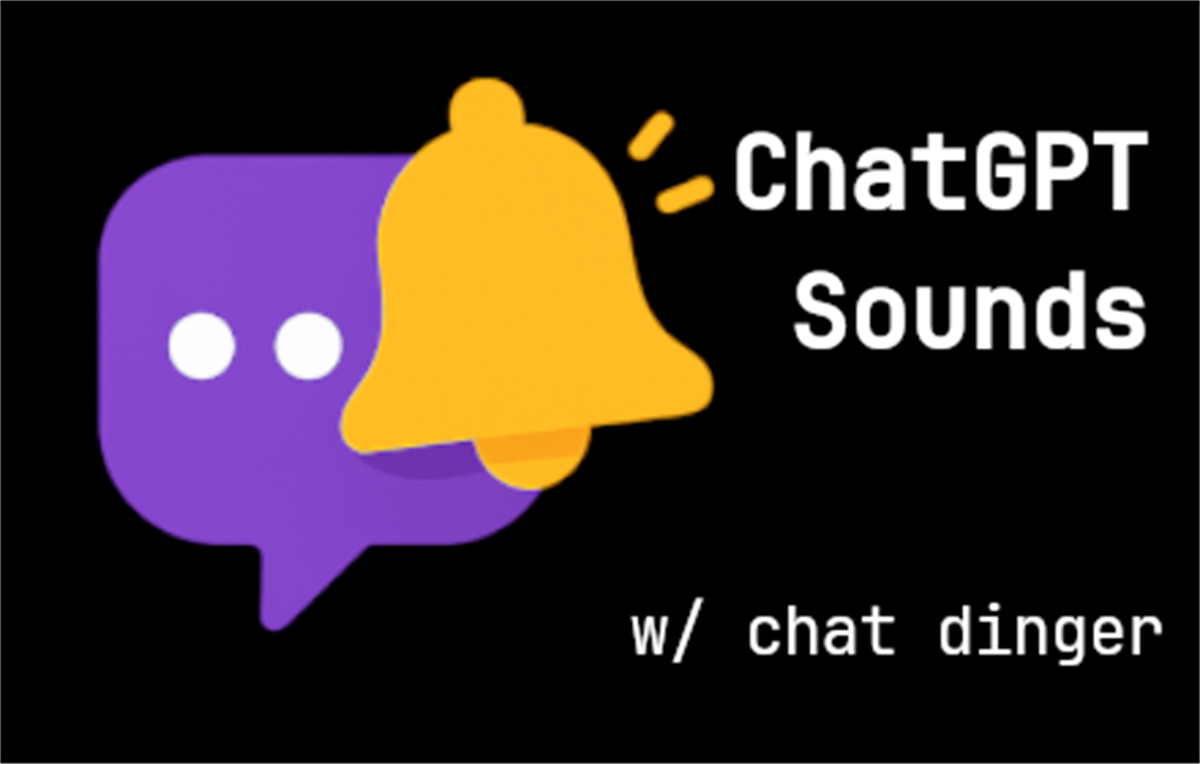 Chat Dinger - ChatGPT Notification Sounds