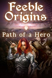 Feeble Origins: Path of a Hero