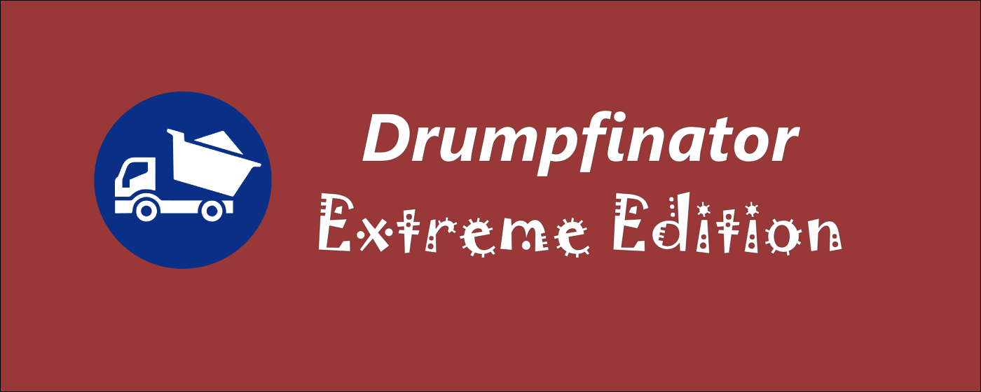 Drumpfinator Extreme Edition