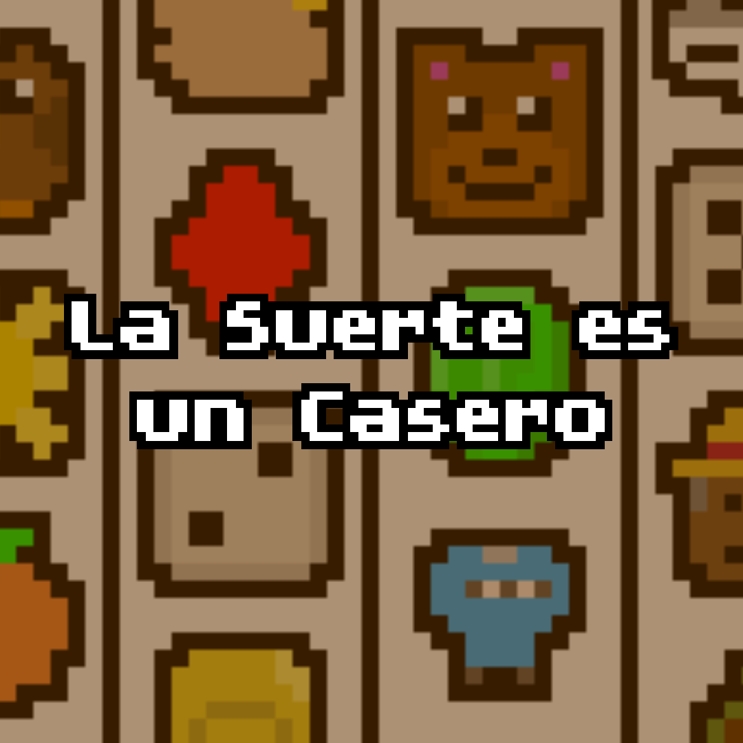 La Suerte es un Casero