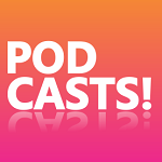 PODCASTS!