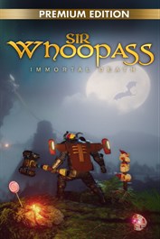 Sir Whoopass: Immortal Death - Premium Edition