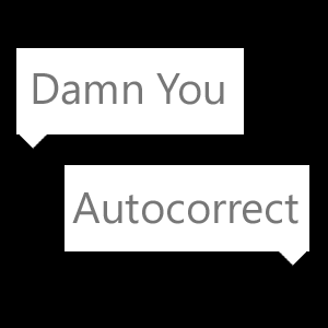 Damn You, Autocorrect