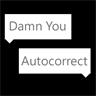 Damn You, Autocorrect