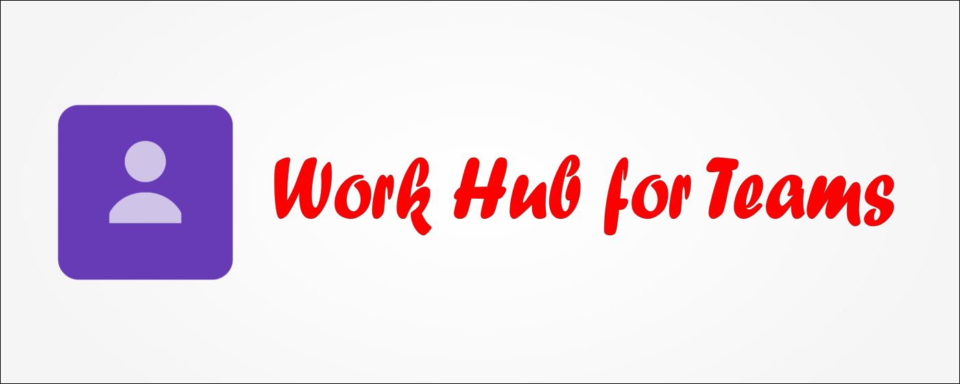 Work Hub for Teams
