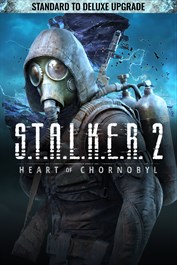 S.T.A.L.K.E.R. 2: Heart of Chornobyl — Standard to Deluxe Upgrade - Windows Edition
