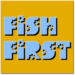 Fish First