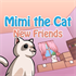 Mimi the Cat: New Friends