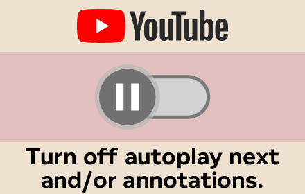 Turn Off YouTube Autoplay Next & Annotations small promo image