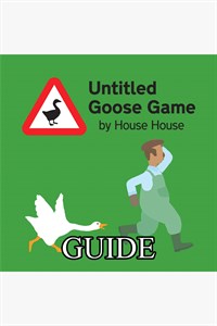 Untitled Goose Game Video Guide