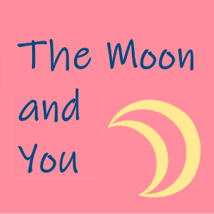 The moon and you