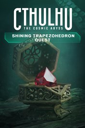 Cthulhu: The Cosmic Abyss - Shining Trapezohedron Quest