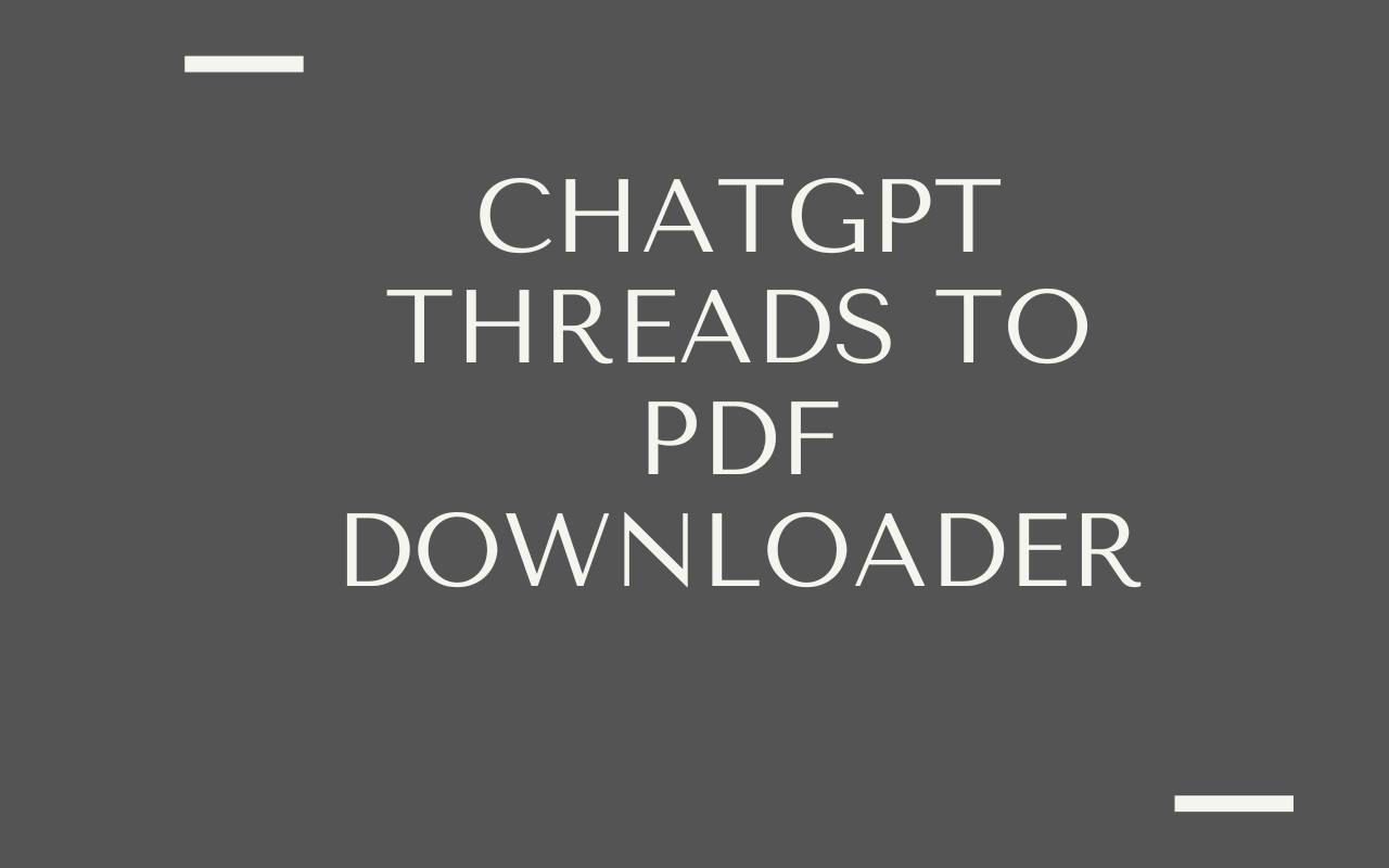 ChatGPT Threads to PDF Downloader