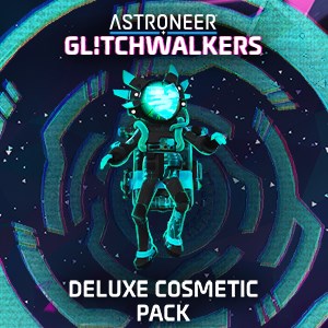 ASTRONEER: Glitchwalkers - Deluxe Cosmetic Pack