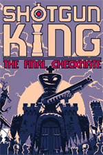 Shotgun King: The Final Checkmate - A game of chess except the
