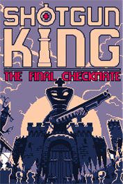 Shotgun King: The Final Checkmate