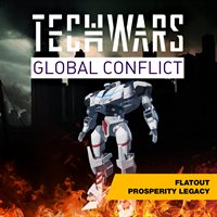 Techwars Global Conflict - Flatout Prosperity Legacy