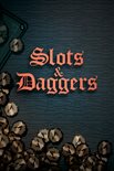 Slots & Daggers