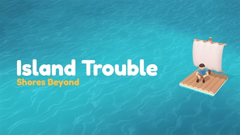Island Trouble: Shores Beyond